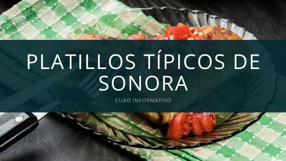 26 Platillos típicos de Sonora - Comidas y Gastronomía de Sonora