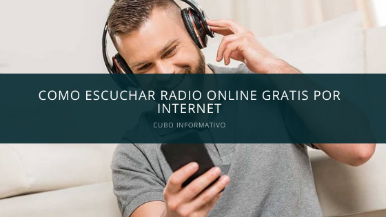 ¿Como Escuchar Radio Online Gratis Por Internet? - Cubo Informativo