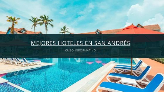 Mejores Hoteles En San Andr S Cubo Informativo